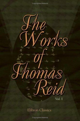 The Works of Thomas Reid: Volume 1 von Adamant Media Corporation