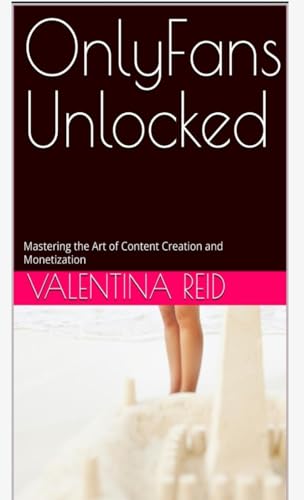 OnlyFans Unlocked: Mastering the Art of Content Creation and Monetization von Better than Bonkers