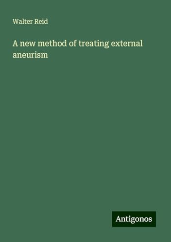 A new method of treating external aneurism von Antigonos Verlag