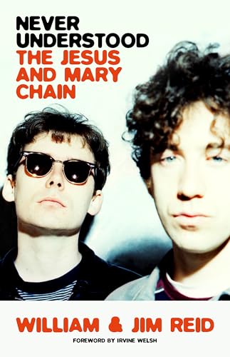 Never Understood: The Jesus and Mary Chain von White Rabbit