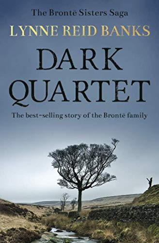 Dark Quartet: The best-selling story of the Brontë family (The Brontë Sisters Saga, Band 1)