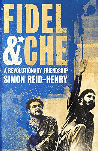 Fidel and Che: A Revolutionary Friendship