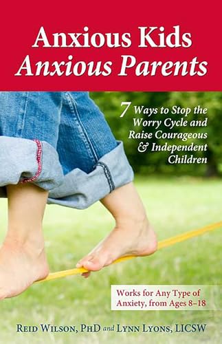 Anxious Kids, Anxious Parents: 7 Ways to Stop the Worry Cycle and Raise Courageous and Independent Children (Anxiety Series) von Health Communications Inc