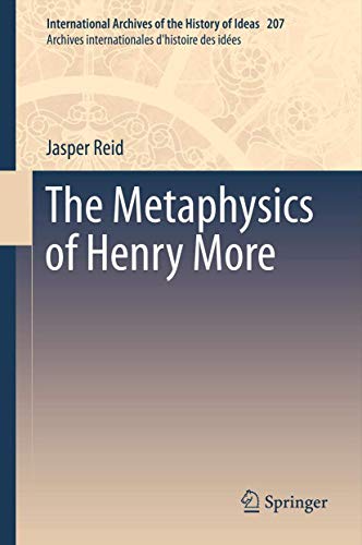 The Metaphysics of Henry More (International Archives of the History of Ideas Archives internationales d'histoire des idées, 207, Band 207)