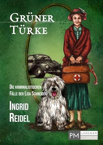 Grüner Türke: Die kriminalistischen Fälle der Lisa Schneider - Band 1 von PMLakeman-Verlag