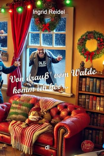 Von drauß' vom Walde komm ich her ...: Weihnachtliche Kurzkrimis (Sammelbändchen von Ingrid Reidel) von Independently published