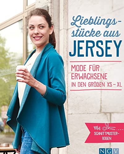 Lieblingsstücke aus Jersey: Mode für Erwachsene in den Größen XS-XL. Mit Schnittmusterbogen von Naumann & Goebel Verlagsgesellschaft mbH