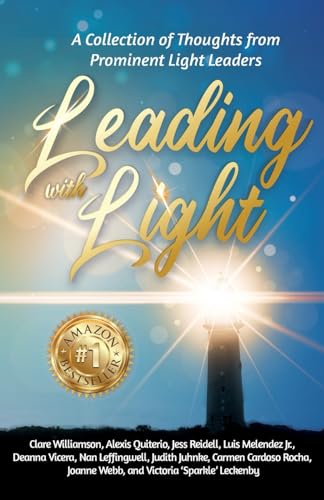 Leading with Light: A Collection of Thoughts from Prominent Light Leaders von Center of Influence Publishing