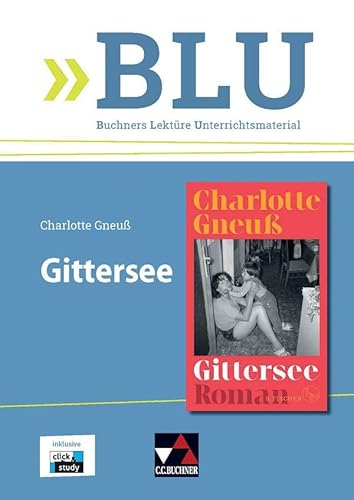 BLU – Buchners Lektüre Unterrichtsmaterial / Charlotte Gneuß, Gittersee: inkl. click & study von Buchner, C.C.