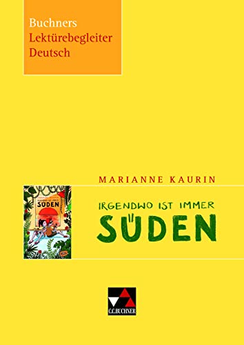 Buchners Lektürebegleiter Deutsch / Kaurin, Irgendwo ist immer Süden von Buchner, C.C.