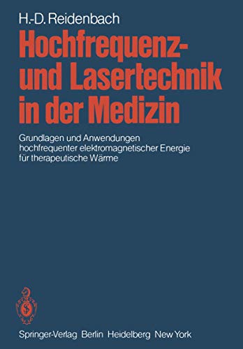 Hochfrequenz- und Lasertechnik in der Medizin: Grundlagen und Anwendungen hochfrequenter elektromagnetischer Energie für therapeutische Wärme von Springer