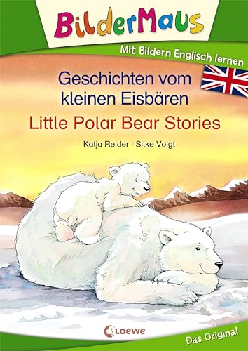 Bildermaus - Mit Bildern Englisch lernen - Geschichten vom kleinen Eisbären - Little Polar Bear Stories: Bildermaus - Learn German with pictures