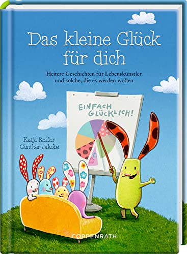 Das kleine Glück für dich: Heitere Geschichten für Lebenskünstler und solche, die es werden wollen