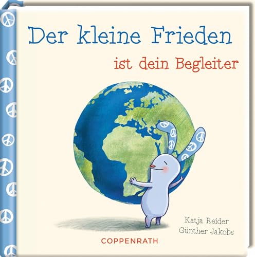 Der kleine Frieden ist dein Begleiter (Das kleine Glück & Freunde) von Coppenrath Verlag GmbH & Co. KG