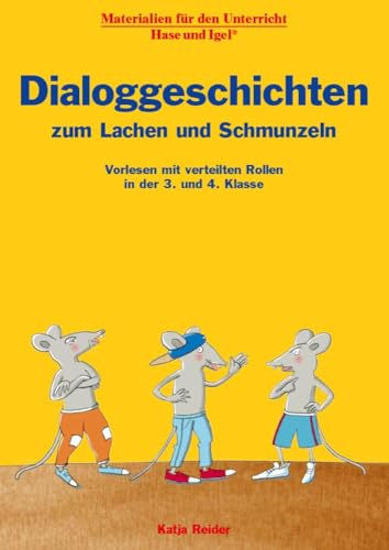 Dialoggeschichten zum Lachen und Schmunzeln: Vorlesen mit verteilten Rollen in der 3. und 4. Klasse Dialoggeschichten zum Lachen und Schmunzeln: Vorlesen mit verteilten Rollen in der 3. und 4. Klasse von Hase und Igel Verlag GmbH