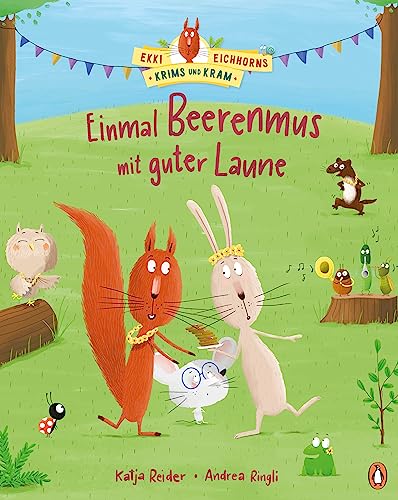 Ekki Eichhorns Krims und Kram - Einmal Beerenmus mit guter Laune: Bilderbuch ab 3 Jahren (Die Ekki-Eichhorn-Reihe, Band 2) von PENGUIN VERLAG