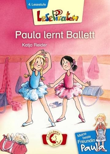 Lesepiraten - Meine beste Freundin Paula: Paula lernt Ballett: Erstlesebuch für Kinder ab 7 Jahre Lesepiraten - Meine beste Freundin Paula: Paula lernt Ballett: Erstlesebuch für Kinder ab 7 Jahre