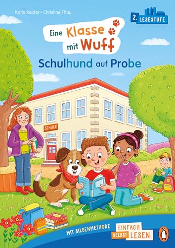 Eine Klasse mit Wuff – Schulhund auf Probe: Erstlesebuch ab 6 Jahren – Ideal zum ersten Lesenlernen ab der 1. Klasse (PENGUIN JUNIOR – Einfach selbst lesen: 2. Lesestufe - Klasse mit Wuff, Band 1)