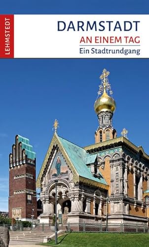 Darmstadt an einem Tag: Ein Stadtrundgang von Lehmstedt Verlag