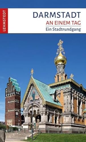 Darmstadt an einem Tag: Ein Stadtrundgang von Lehmstedt Verlag
