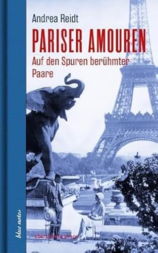 Pariser Amouren: Auf den Spuren berühmter Paare (blue notes)