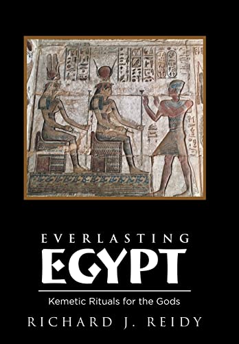 Everlasting Egypt: Kemetic Rituals for the Gods von iUniverse