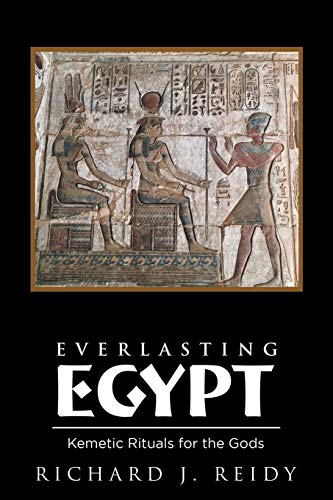 Everlasting Egypt: Kemetic Rituals for the Gods
