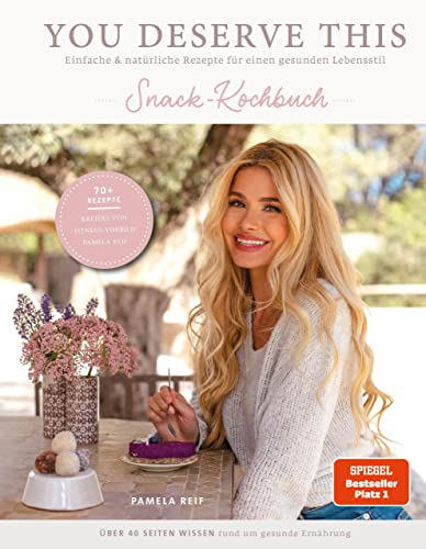 You deserve this. Snack-Kochbuch: Einfache & natürliche Rezepte für einen gesunden Lebensstil von Pamela Reif
