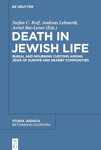 Death in Jewish Life: Burial and Mourning Customs Among Jews of Europe and Nearby Communities (Rethinking Diaspora, 1, Band 1)