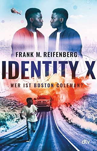 Identity X – Wer ist Boston Coleman?: Actionreicher und hochaktueller Thriller ab 12 Identity X – Wer ist Boston Coleman?: Actionreicher und hochaktueller Thriller ab 12