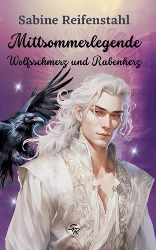 Mittsommerlegende: Wolfsschmerz und Rabenherz