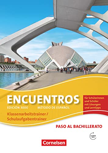 Encuentros - 3. Fremdsprache - Edición 3000 / Paso al bachillerato - Schulaufgaben- und Klassenarbeitstrainer: Mit Audio-Materialien und eingelegten ... Spanisch als 3. Fremdsprache - Ausgabe 2010)