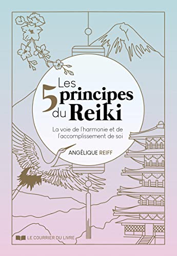 Les 5 principes du Reiki - La voie de l'harmonie et de l'accomplissement de soi