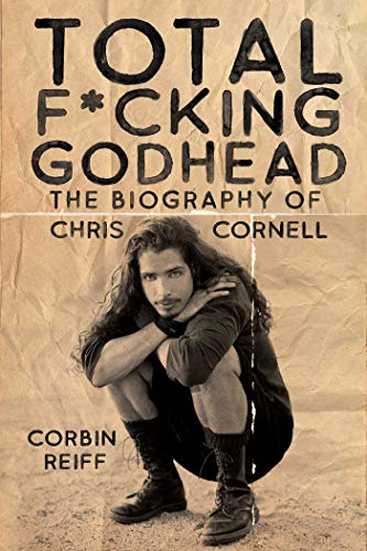 Total F*cking Godhead: The Biography of Chris Cornell von Post Hill Press