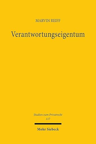 Verantwortungseigentum: Idee, Umsetzung und Kritik eines alternativen Eigentums an Unternehmen (Studien zum Privatrecht, Band 117) von Mohr Siebeck