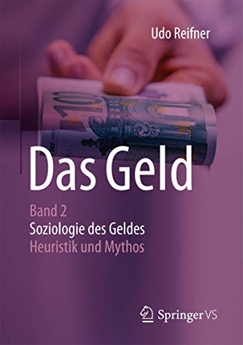 Das Geld: Band 2 Soziologie des Geldes - Heuristik und Mythos