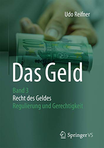 Das Geld: Band 3 Recht des Geldes - Regulierung und Gerechtigkeit von Springer VS