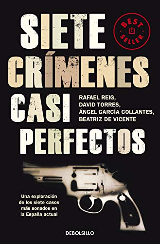 Siete crímenes casi perfectos: Una exploración de los siete casos más sonados en la España actual (Best Seller)