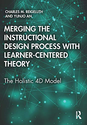 Merging the Instructional Design Process with Learner-Centered Theory: The Holistic 4D Model