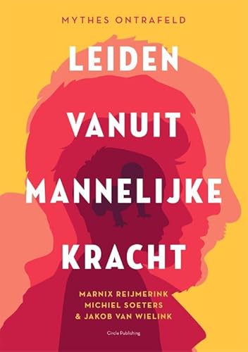 Leiden vanuit mannelijke kracht: mythes ontrafeld von Circle Publishing