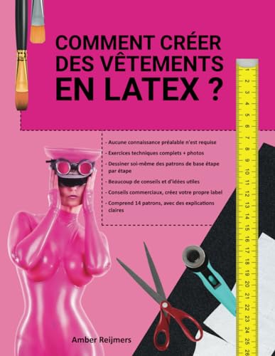 Comment créer des vêtements en latex ?: C'est amusant à faire et plus facile qu'on ne le pense !