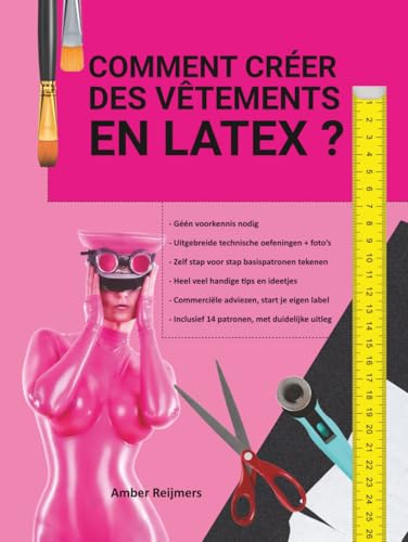 Comment créer des vêtements en latex ?: C'est amusant à faire et plus facile qu'on ne le pense ! von LatexRepair