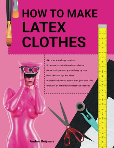 How to make latex clothes?: Making your own latex clothing yourself, fun to do and easier than you think! von Latex Repair