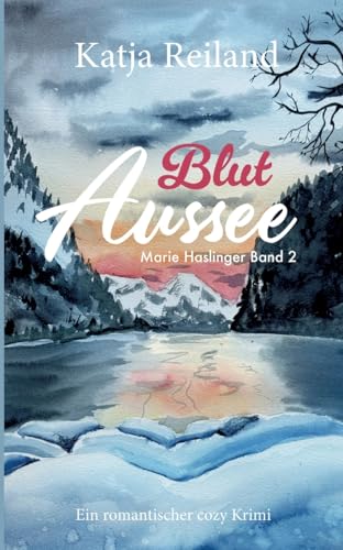 Blut Aussee: Cosy Krimi (deutsch) Regionalkrimi aus dem österreichischen Salzkammergut (Marie Haslinger Band 2) von tredition