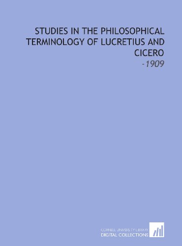 Studies in the Philosophical Terminology of Lucretius and Cicero: -1909