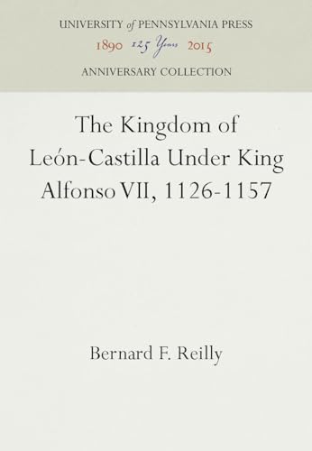 The Kingdom of León-Castilla Under King Alfonso VII, 1126-1157 (Middle Ages Series)