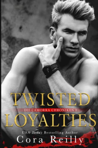 Twisted Loyalties - eine dunkle Mafia Romanze (Camorra Chroniken, Band 1) von Independently published