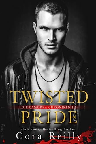 Twisted Pride - eine dunkle Mafia Romanze (Camorra Chroniken, Band 3)