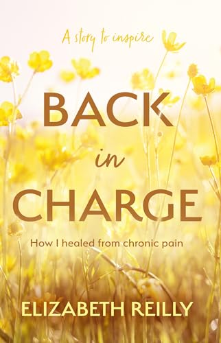 Back In Charge: How I Healed from Chronic Pain von Troubador Publishing