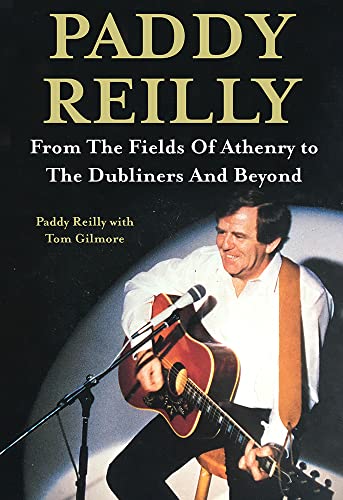 Paddy Reilly: From the Fields of Athenry to the Dubliners and Beyond von O'Brien Press Ltd